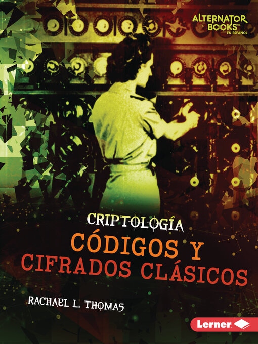 Title details for Códigos y cifrados clásicos (Classic Codes and Ciphers) by Rachael L. Thomas - Available